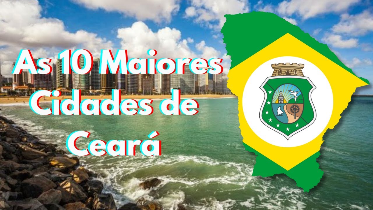 As 10 Maiores Cidades de Ceará (Por Habitantes)