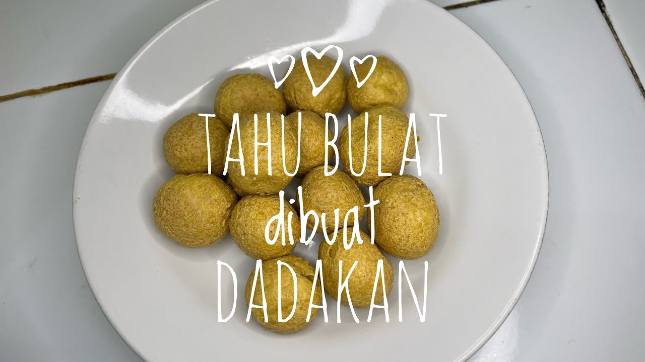 Tahu bulat dibuat dadakan