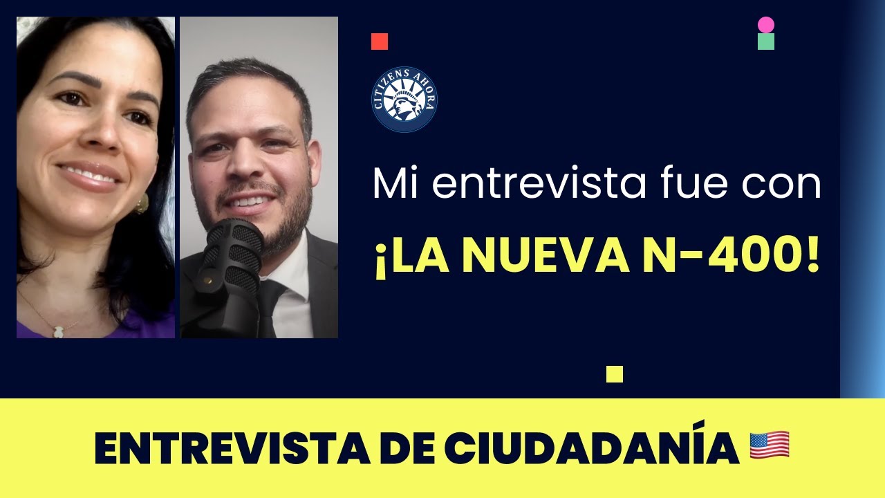 Mi entrevista fue CON LA NUEVA N-400 - Ciudadanía americana 2024