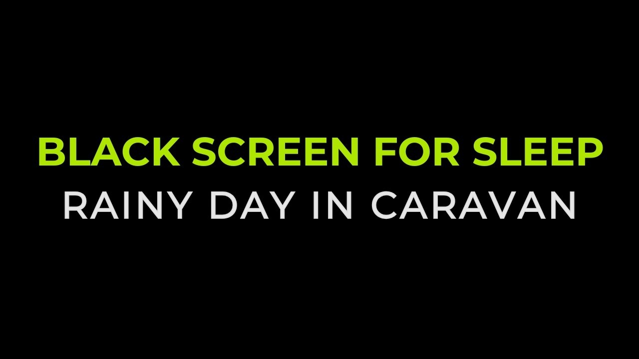 Gentle Rain Inside a Caravan | Calm Focus & Deep Rest (Black Screen)