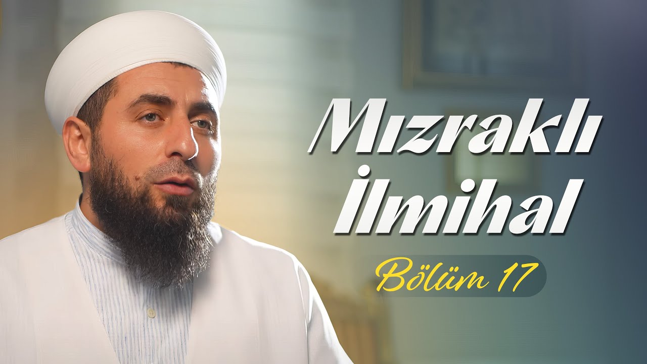 17. Mızraklı İlmihal, Gusül Abdesti Hangi Hallerde Gerekir, Nasıl Alınır | Ahmed Polat Hoca Efendi