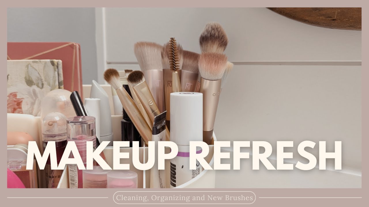 Makeup Refresh | Cleaning, Organizing and New Brushes!
