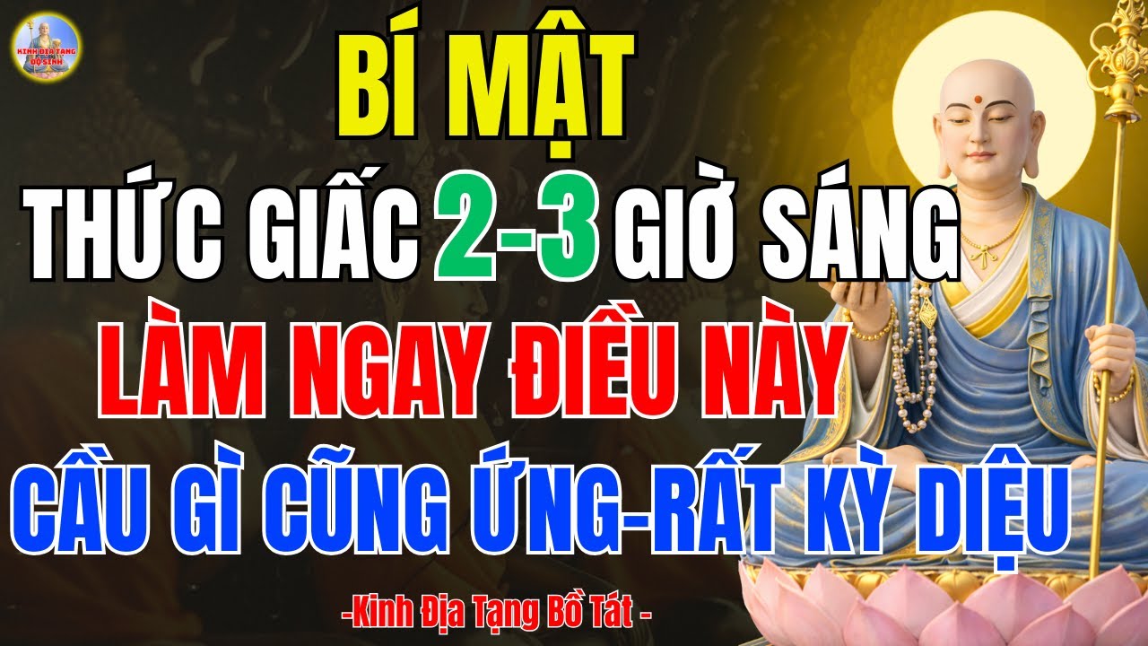 Kinh Địa Tạng dạy Tỉnh Giấc 2–3 Giờ Sáng, Hành Trì Ngay Điều Này. Bí Mật Chuyển Hóa Cuộc Đời Kỳ Diệu