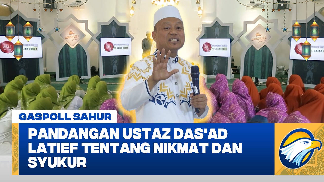 Ustaz Das'ad Latief: Syukur yang Sebenarnya dalam Kehidupan Sehari-hari #gaspollsahur