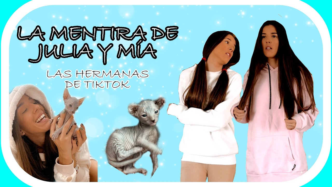 LA MENTIRA DE JULIA Y MÍA ( las hermanas de tiktok)