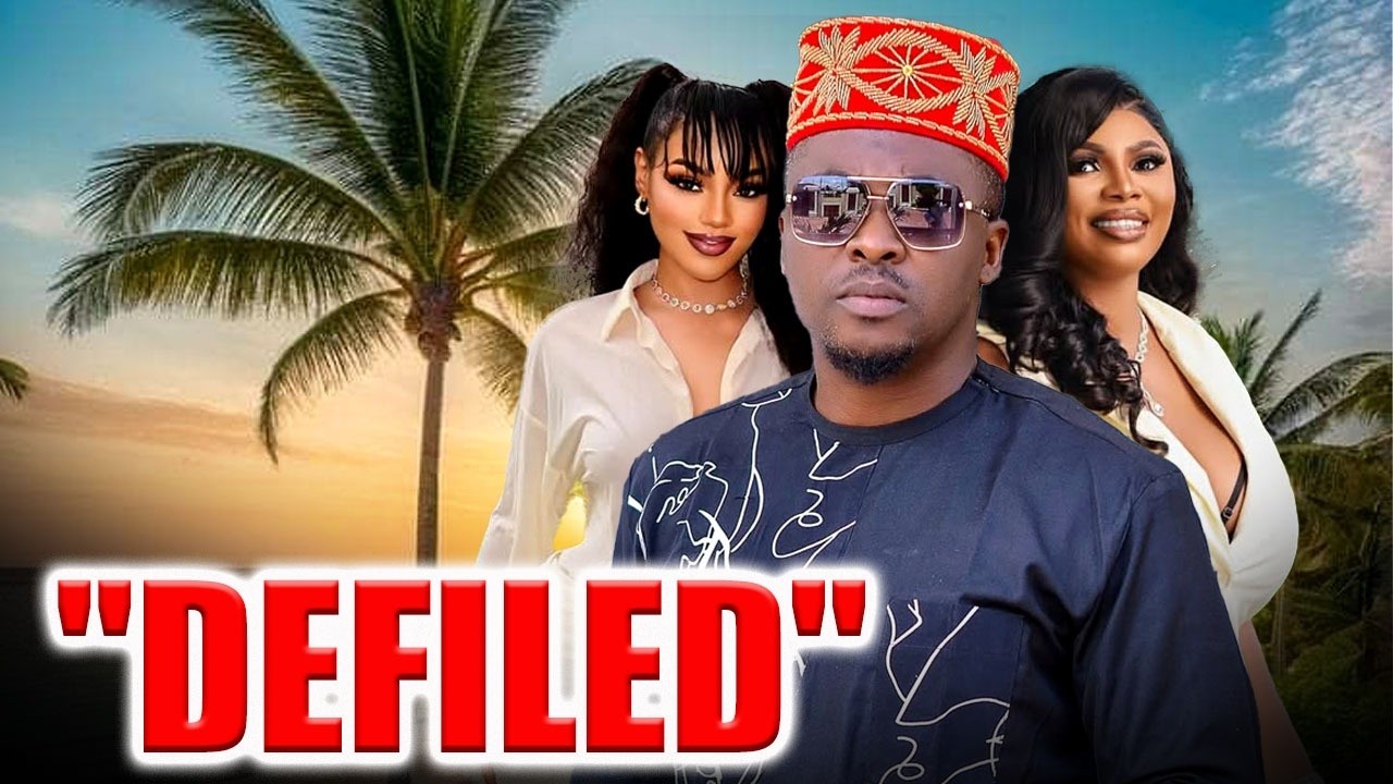 DEFILED (NEW TRENDING MOVIE) - ONNY MICHAEL,IFY EZE,OMA NNANNA,PETER JOE LATEST NOLLYWOOD MOVIE