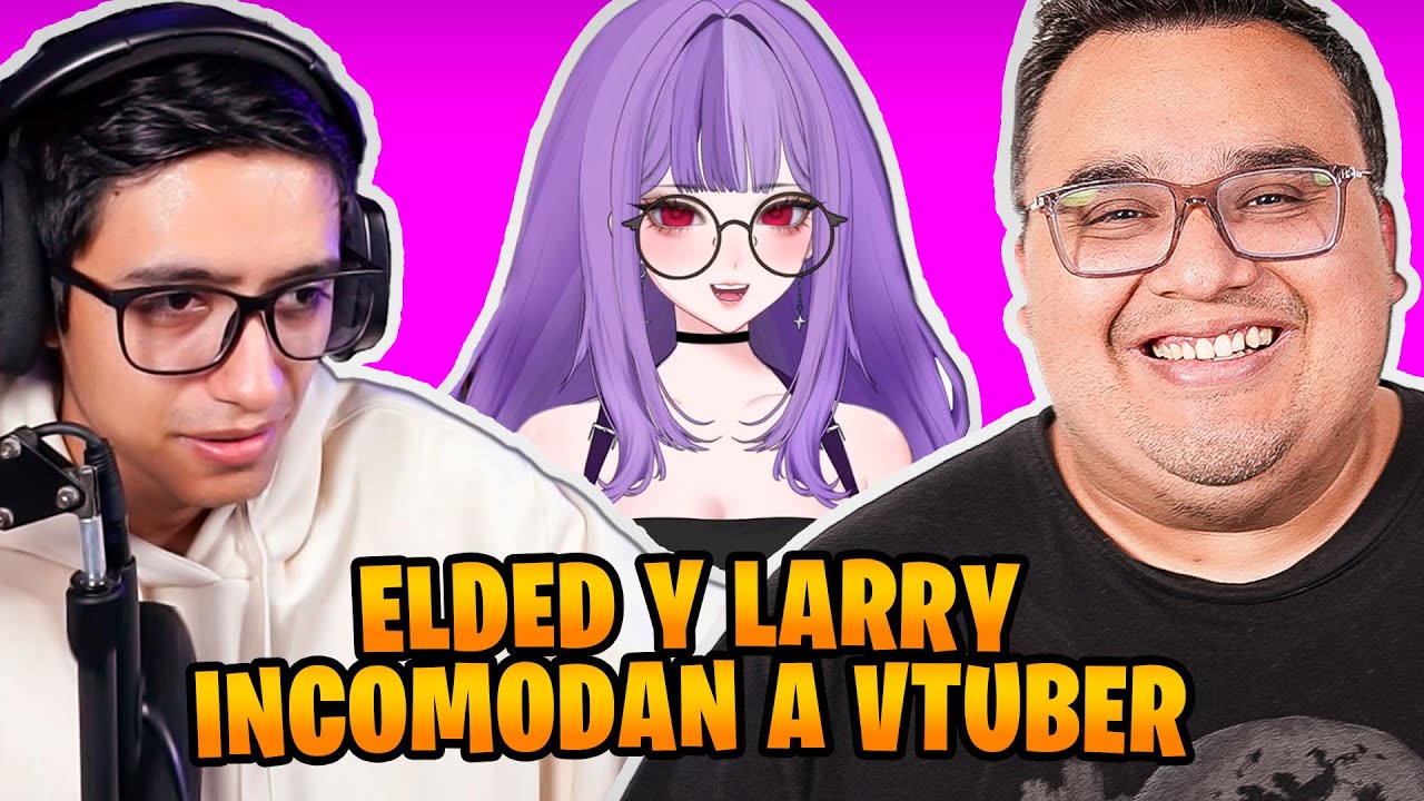 ELDED Y LARRY INCOMODAN A LA NUEVA VTUBER DEL CANAL