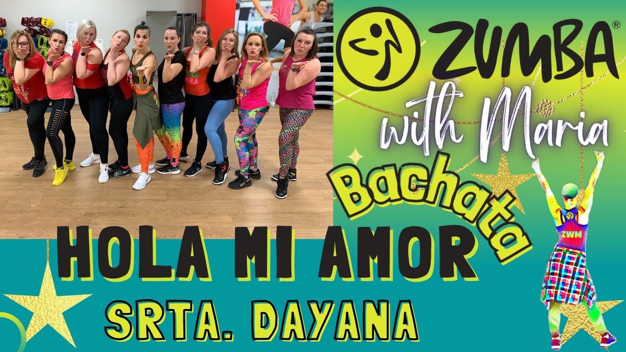 Srta Dayana -❤️Hola Mi Amor❤️ - ZUMBA® - choreo by Maria - BACHATA