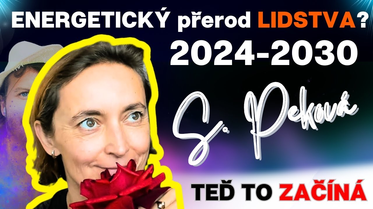 Soňa Pekov&aacute;: 💥 ENERGETICK&Yacute; přerod LIDSTVA?💥...ček&aacute; n&aacute;s OBROVSK&Aacute; transformace 2024 - 2030...