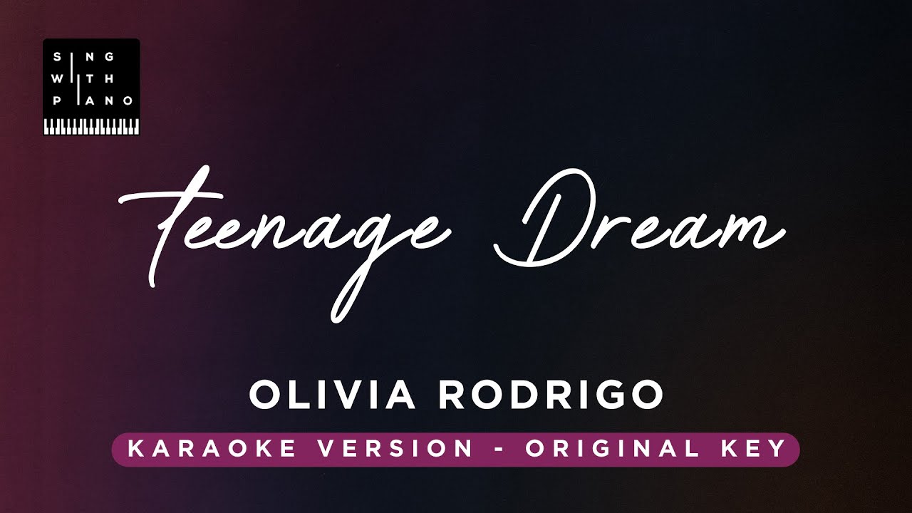 Teenage Dream - Olivia Rodrigo (Original Key Karaoke) - Piano Instrumental Cover with Lyrics