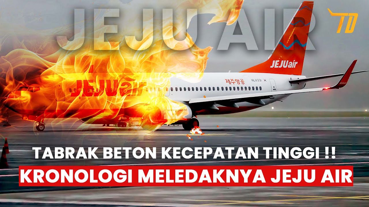 Kronologi Kecelakaan &  Meledaknya Pesawat Jeju Air di Korea Selatan