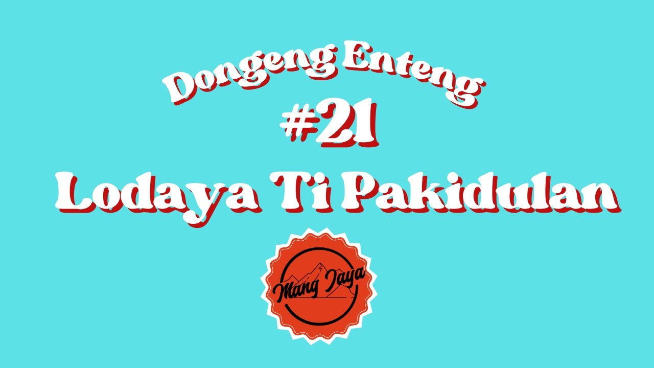 Dongeng Mang Jaya, Bagian 21, Lodaya Ti Pakidulan