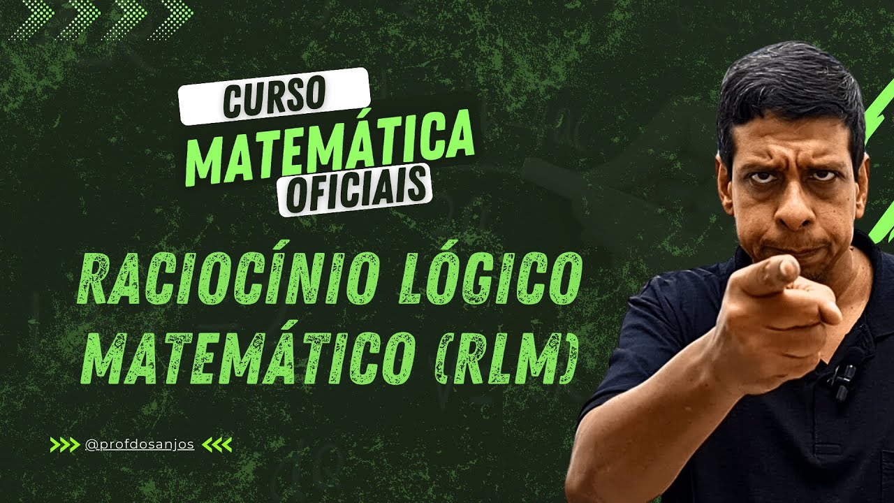 Matemática para Oficiais: RACIOCÍNIO LÓGICO MATEMÁTICO (RLM) l PROF. DOS ANJOS