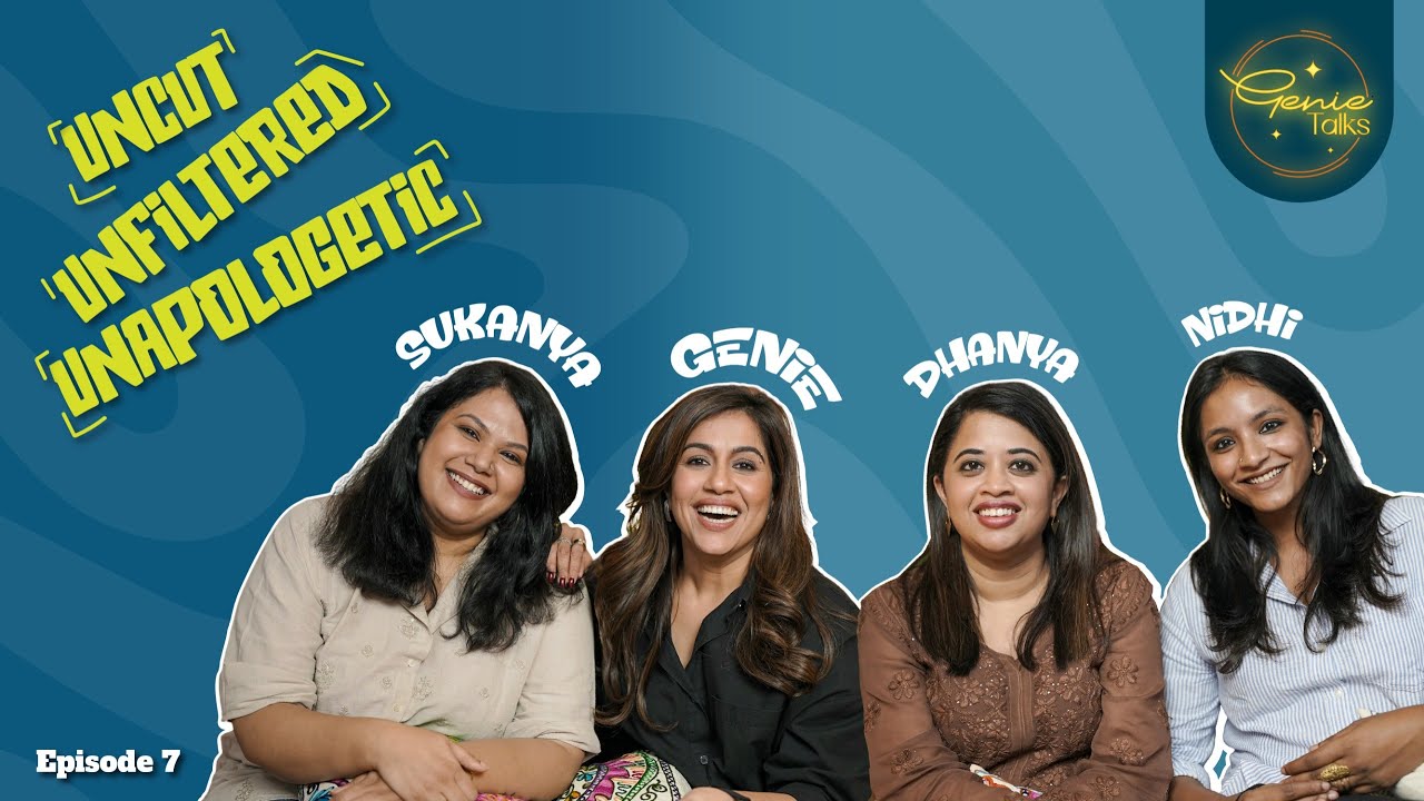 Genie Talks Ep 07 | Uncut | Unfiltered | Unapologetic | Ranjini Haridas ft Sukanya , Dhanya & Nidhi