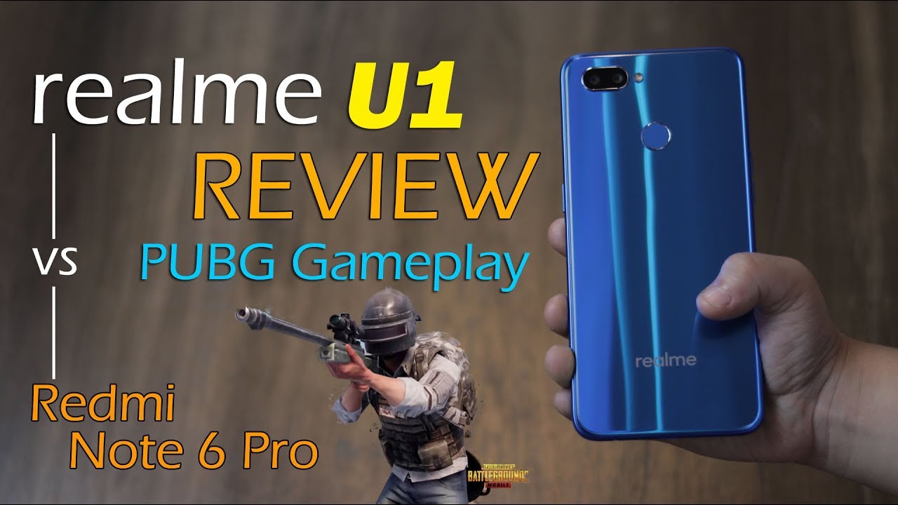 Realme U1 review, PUBG Gameplay, camera samples and Redmi Note 6 Pro comparison