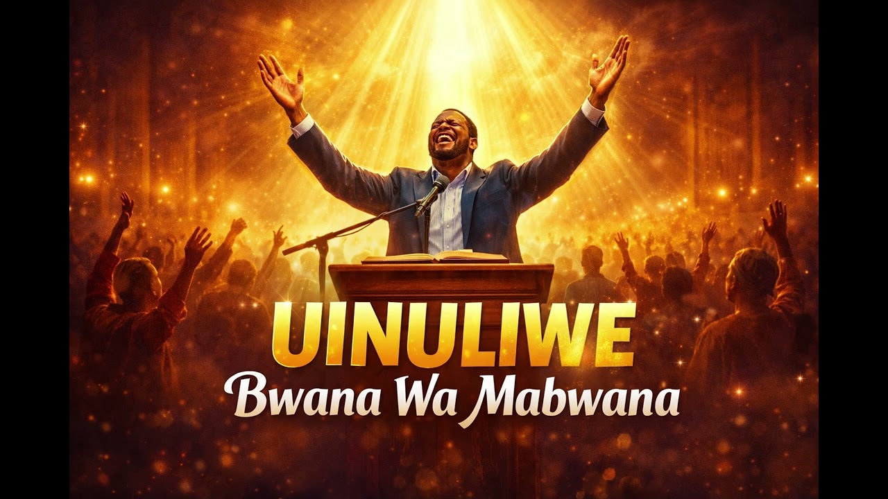 Uinuliwe Bwana wa Mabwana