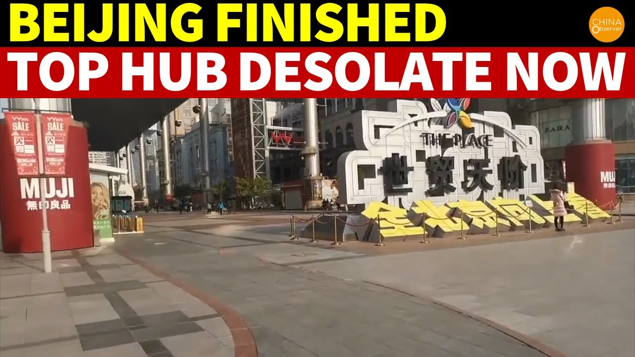 Beijing Finished! China’s Top Business Hub Now Desolate, Hardly Any Stores Left