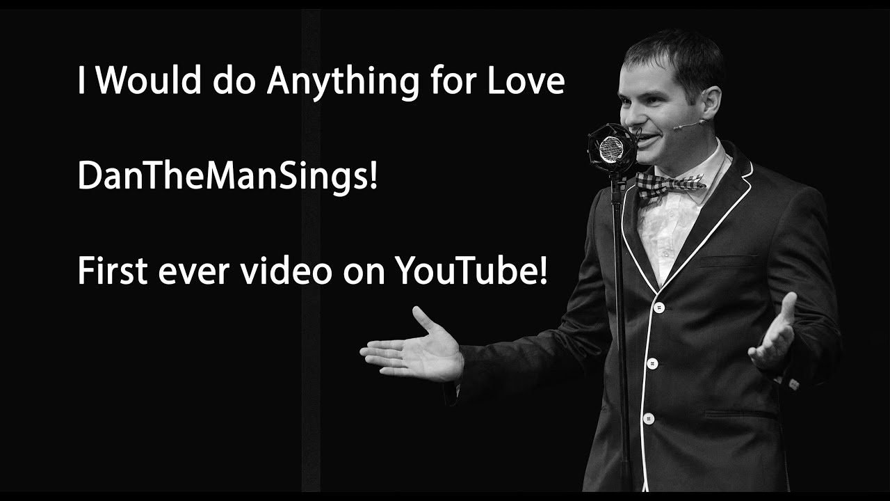 I would do Anything for Love - Meatloaf/Jim Steinman - Performed by Daniel Chandler