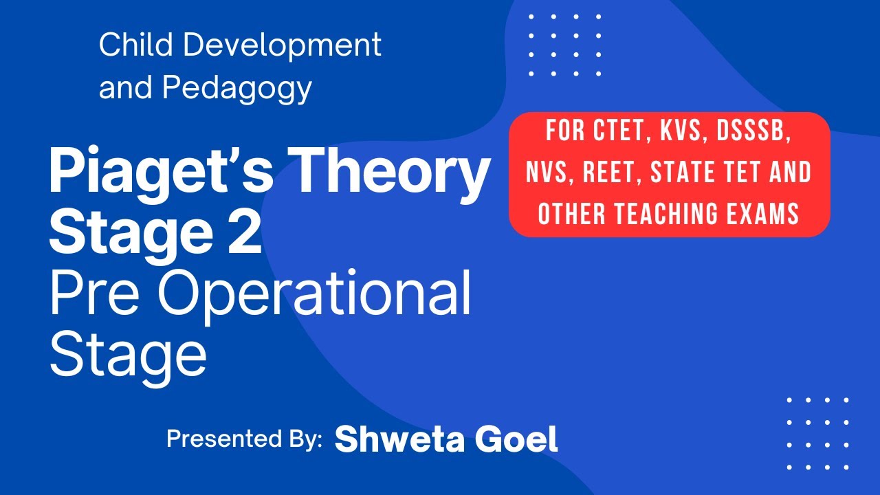 Piaget's Cognitive Development Theory | Stage 2 Pre-Operational Stage | For CTET