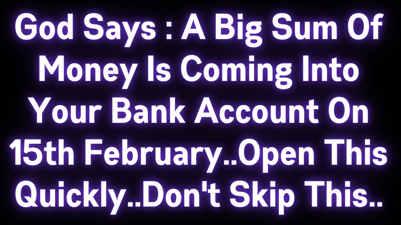🤑🤑GOD SAYS : A BIG SUM OF MONEY IS COMING INTO YOUR BANK ACCOUNT..OPEN THIS QUICKLY..DON'T SKIP THIS