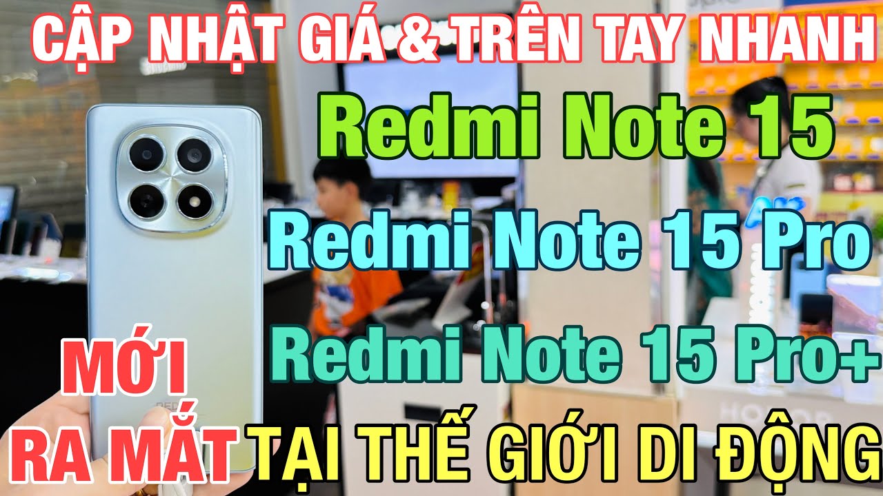 Cập Nhật Giá Tất Cả Dòng Xiaomi Redmi Note 15 Series Mới Ra Mắt tại Thế Giới Di Động