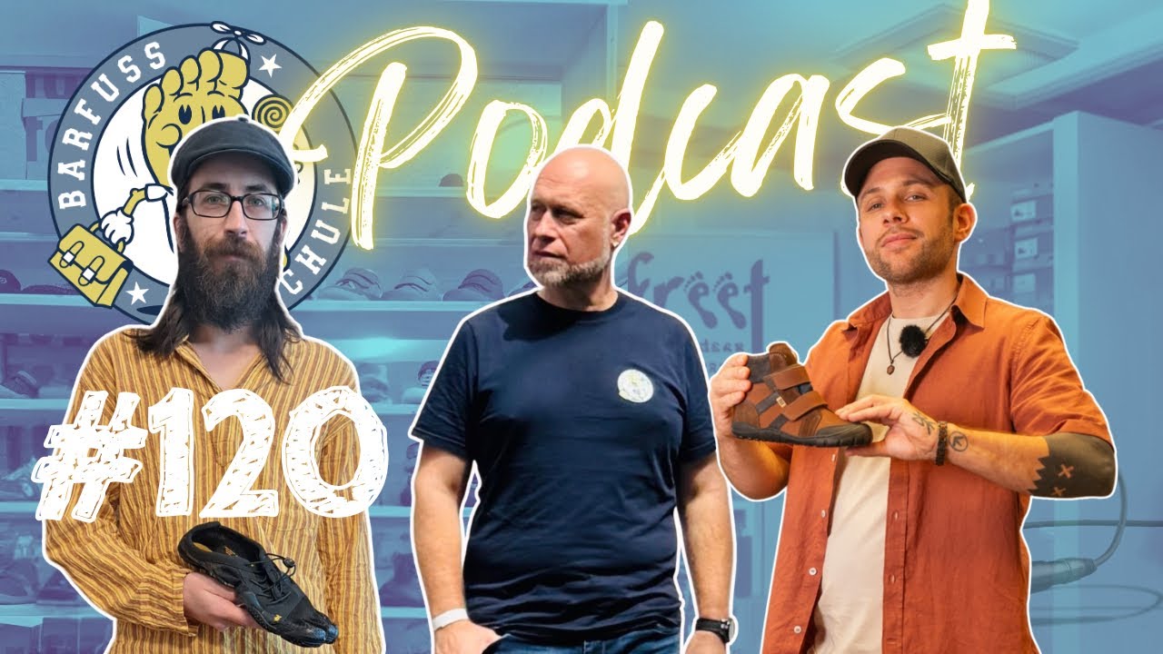 #120 Barfuss versus Barfussschuh