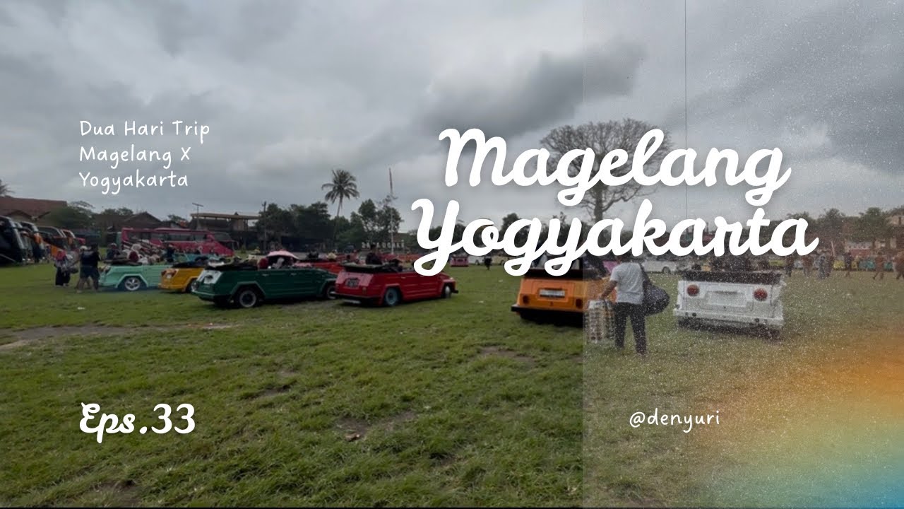 A Day In My Life | Dua Hari Trip Magelang X Yogyakarta 