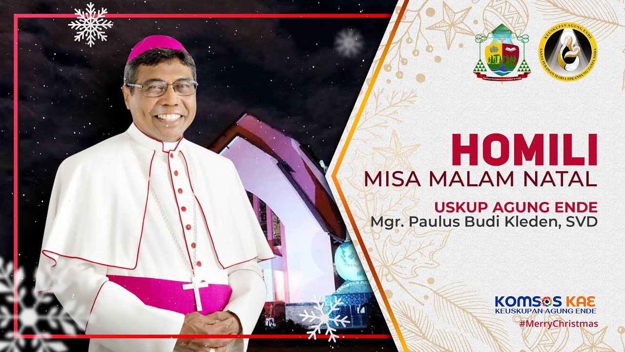 HOMILI MISA MALAM NATAL USKUP AGUNG ENDE - GEREJA KRISTUS RAJA KATEDRAL ENDE - 24 DESEMBER 2024