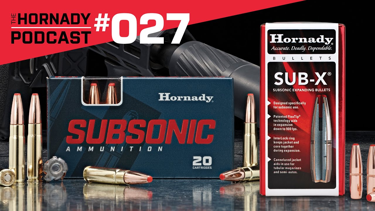 Ep. 027 - Sub X&reg; Bullets and Subsonic Ammunition