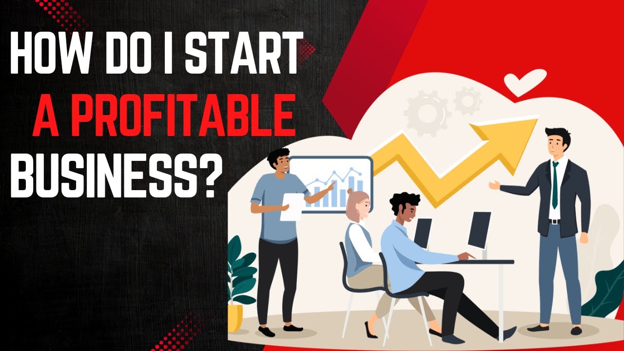 How Do I Start A Profitable Business?