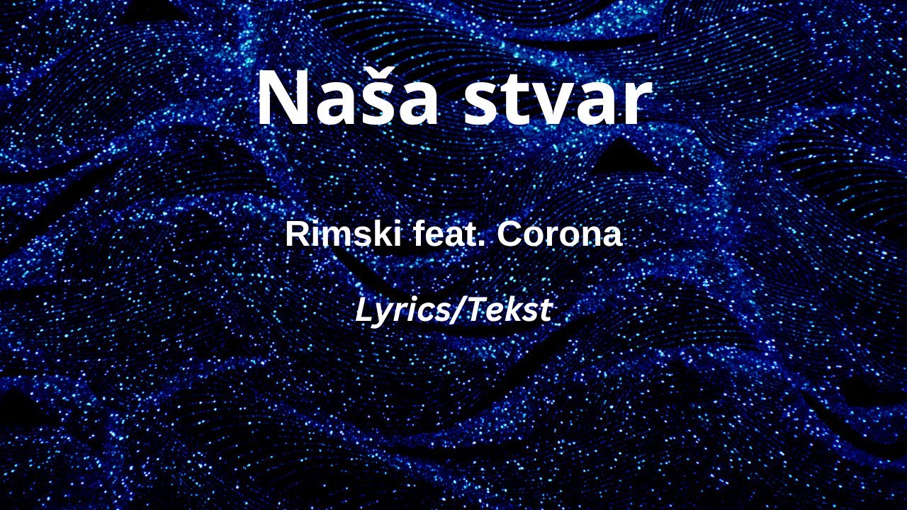 Na&scaron;a stvar (Official Lyrics Video) - Rimski feat. Corona 4/5