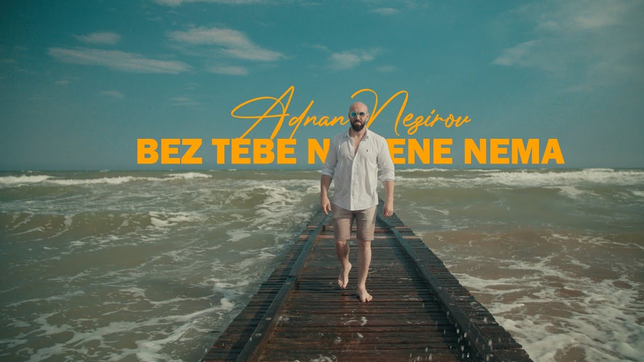ADNAN NEZIROV - BEZ TEBE NI MENE NEMA (OFFICIAL VIDEO)