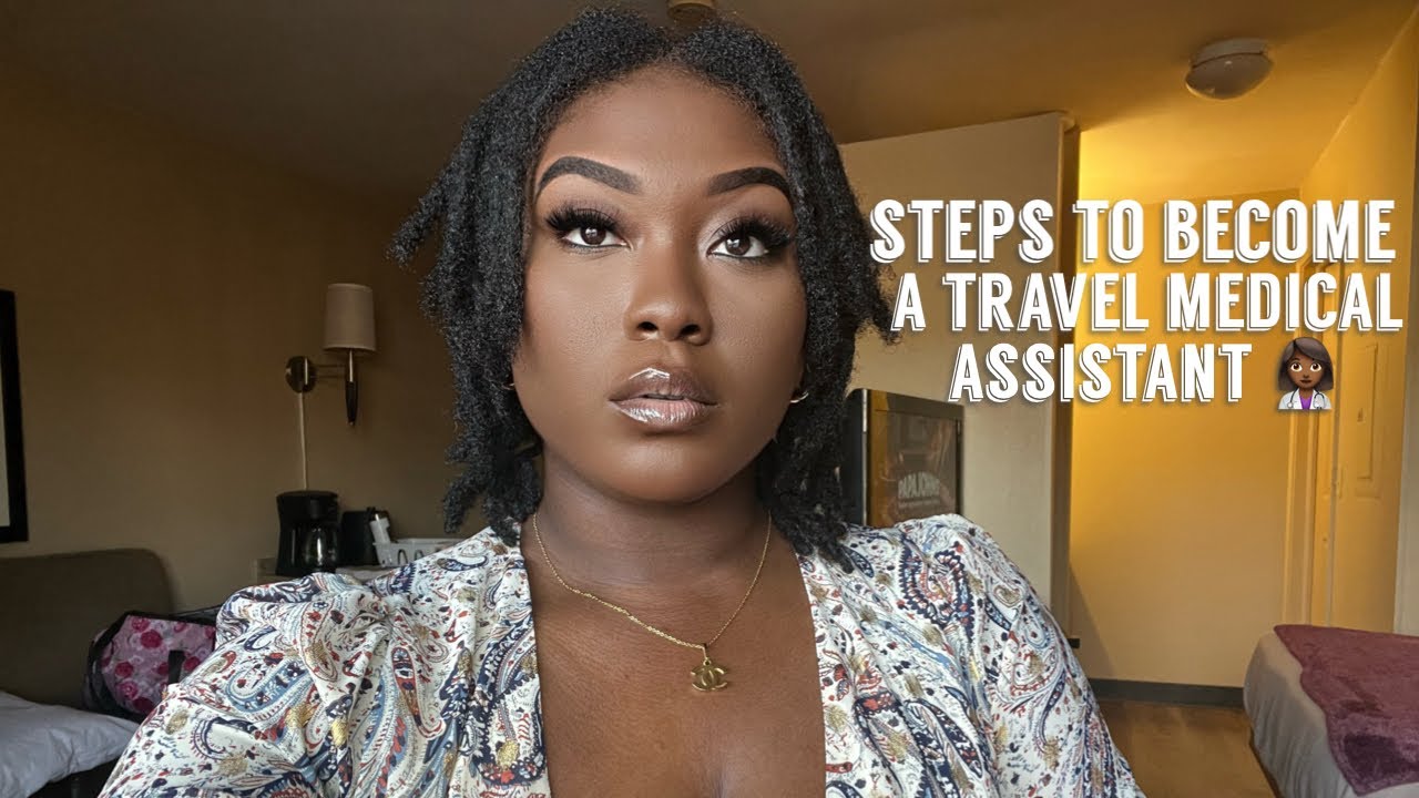 STEPS TO BECOME A TRAVEL MEDICAL ASSISTANT
