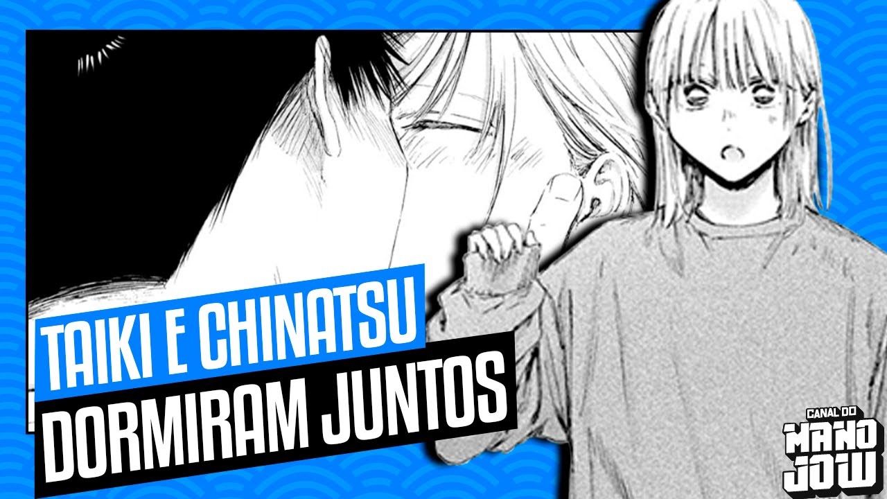 CHINATSU E TAIKI DORMIRAM JUNTOS PELA PRIMEIRA VEZ! EITAAAAA NÓISSSS! | Blue Box 220