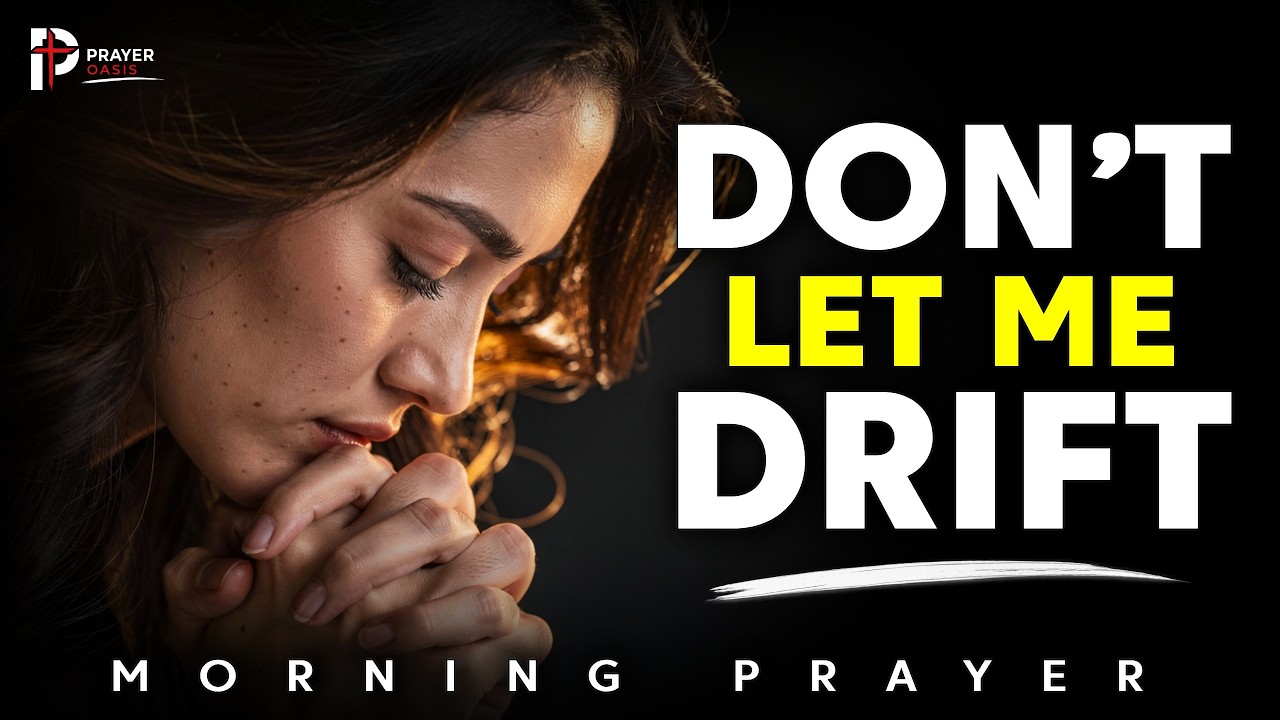 Lord, Save Me From Losing My First Love for You | Prayer Oasis | Morning Prayer