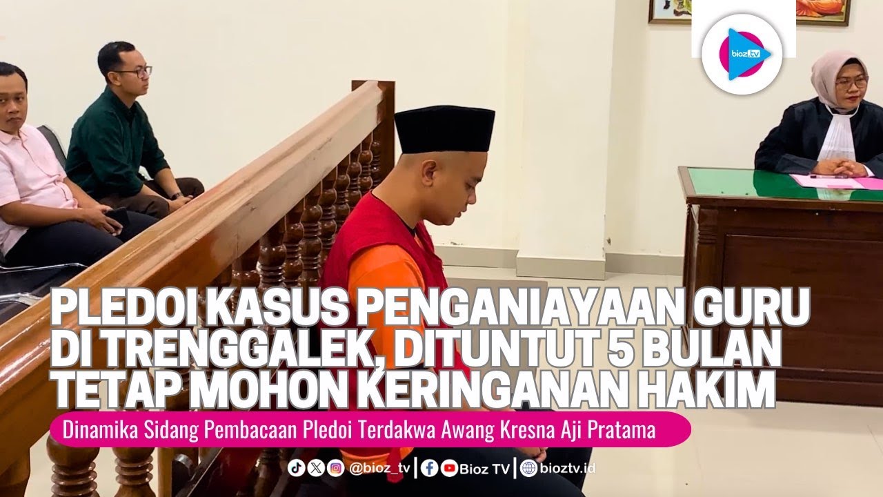 Pledoi Kasus Penganiayaan Guru di Trenggalek, Dituntut 5 Bulan Tetap Mohon Keringanan Hakim - bioztv
