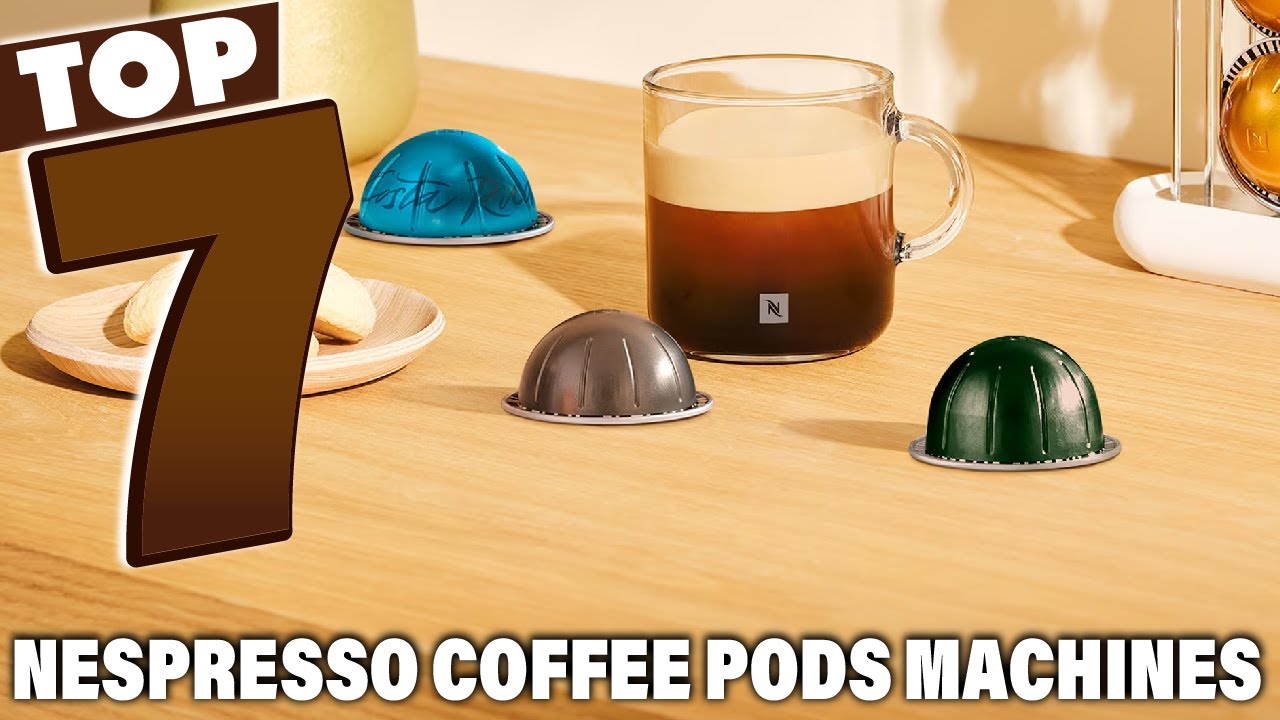 7 Best Coffee Pods for Nespresso Machines: Expert Picks