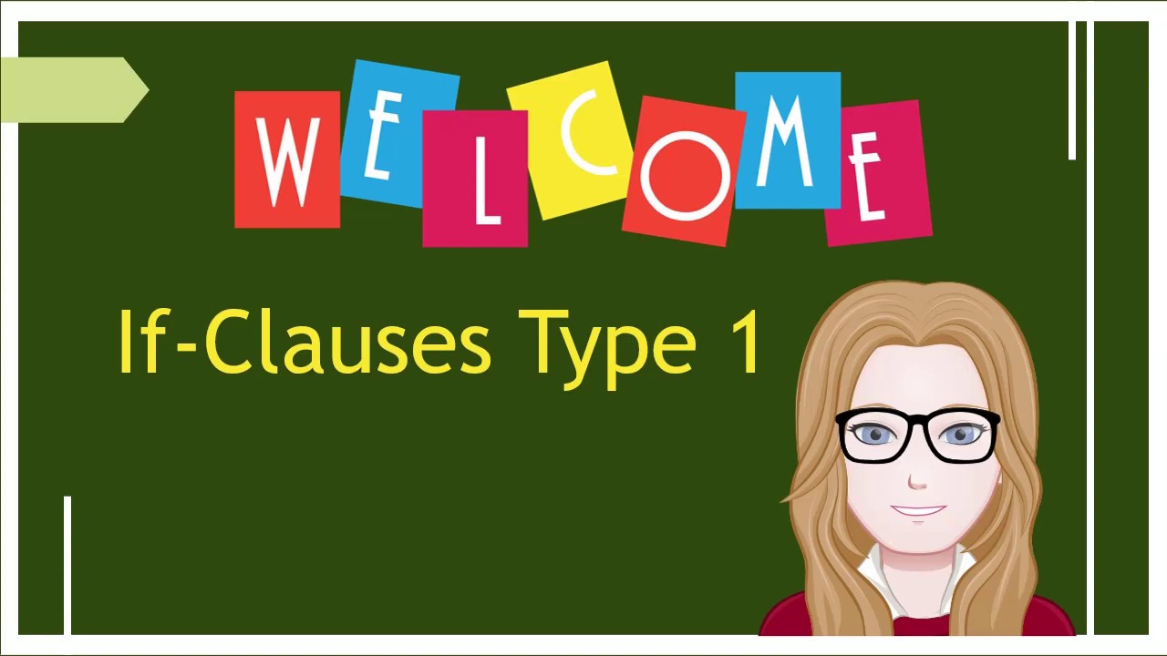 If-Clause Type 1 / Bedingungssätze Typ 1