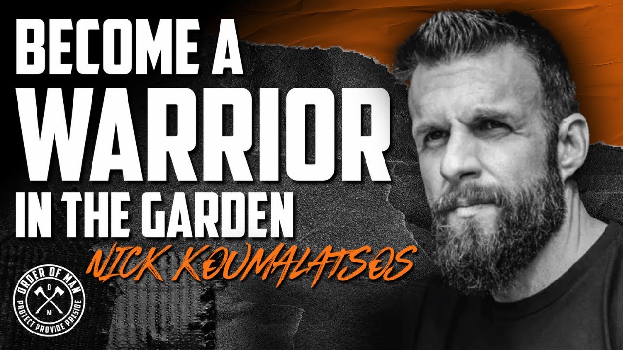 NICK KOUMALATSOS | Become a Warrior in the Garden