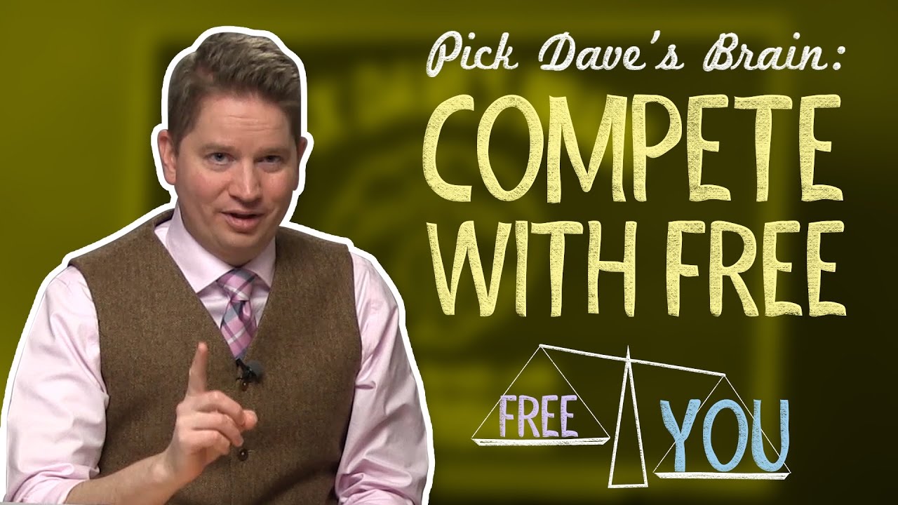 Think &ldquo;free&rdquo; is more valuable? Think again! - Pick Dave's Brain