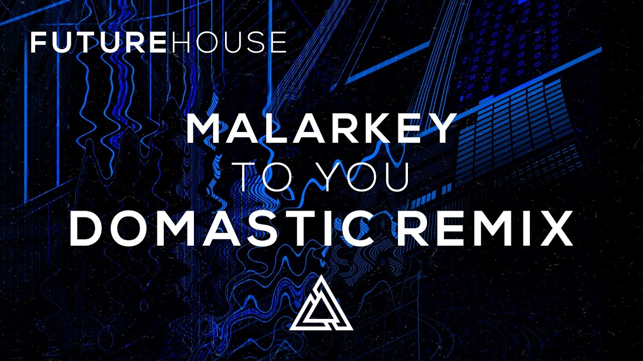 Malarkey - To You Ft. Stevyn (Domastic Remix)
