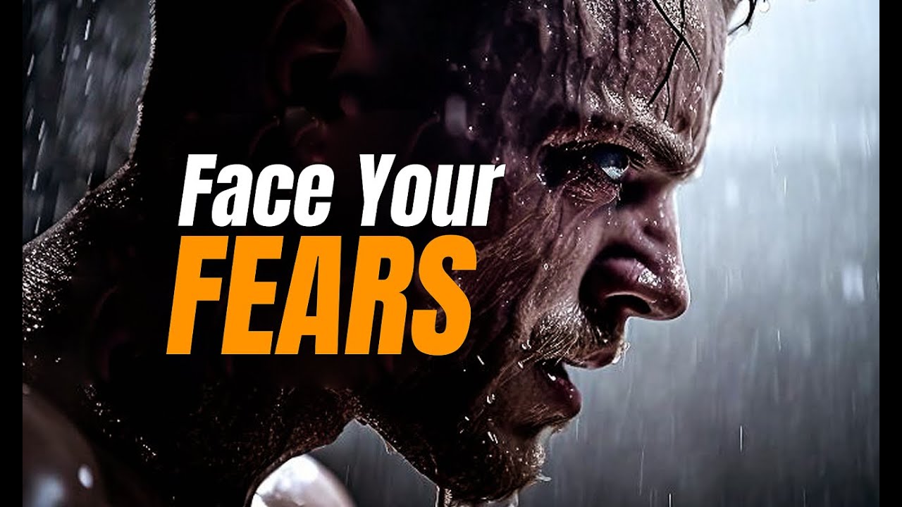 FACE YOUR FEARS – The Most Powerful Motivational Speech You Will Ever Hear