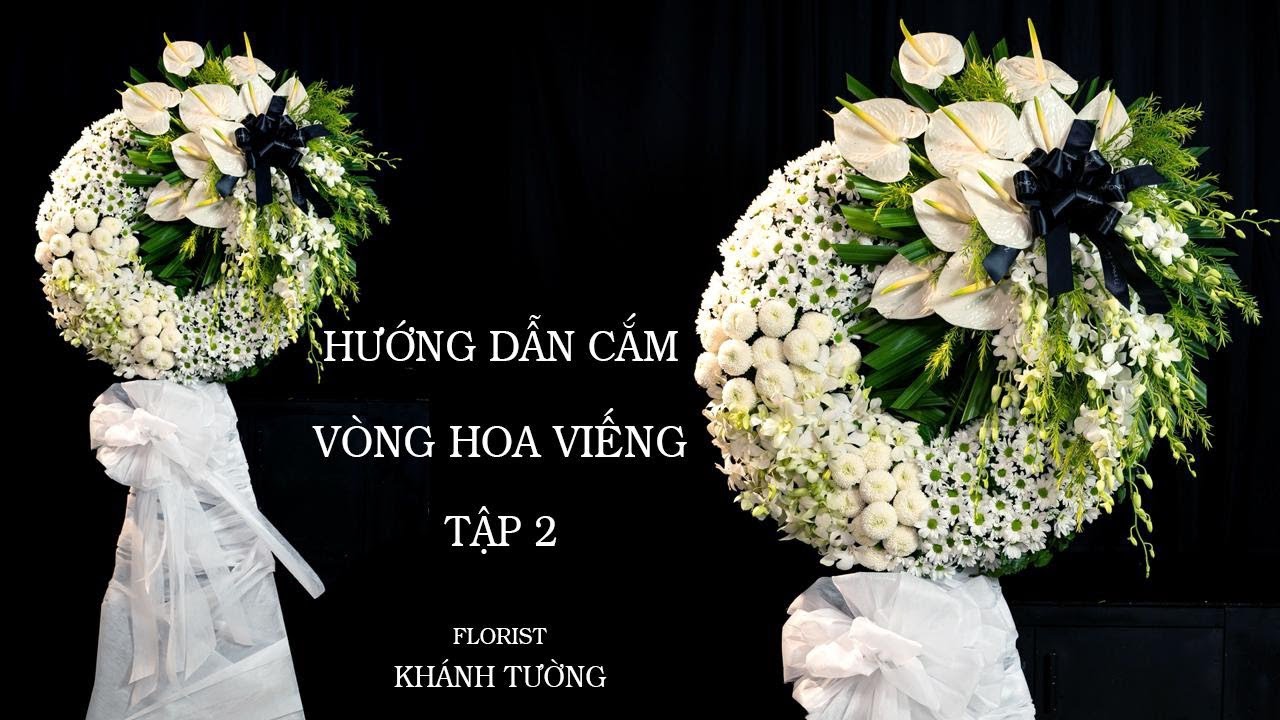 [Bài 2] Hướng Dẫn Cắm Vòng Hoa Viếng Đám Tang | Hoa Tươi Tường An