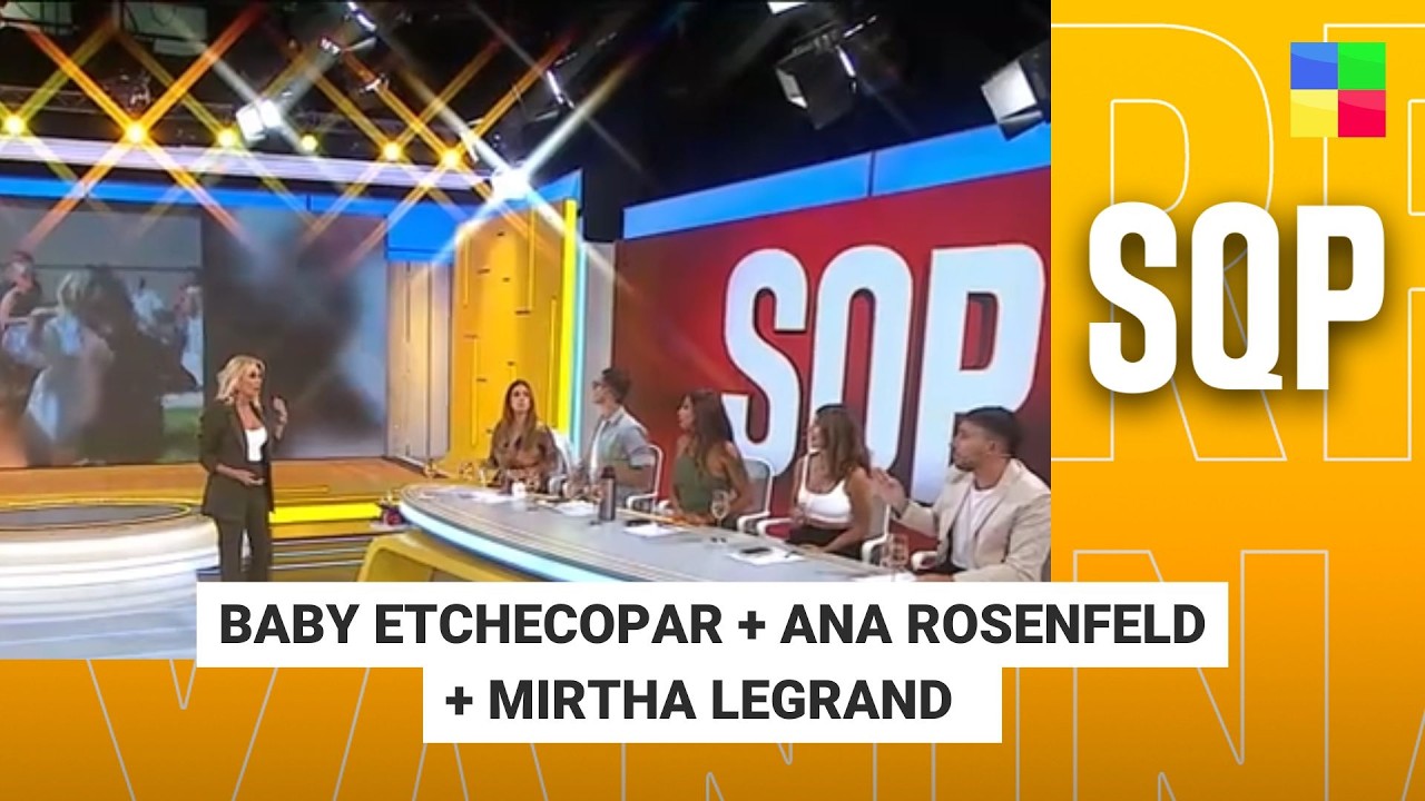 Baby Etchecopar + Ana Rosenfeld+ MIRTHA LEGRAND #SQP | Programa completo (23/02/26)