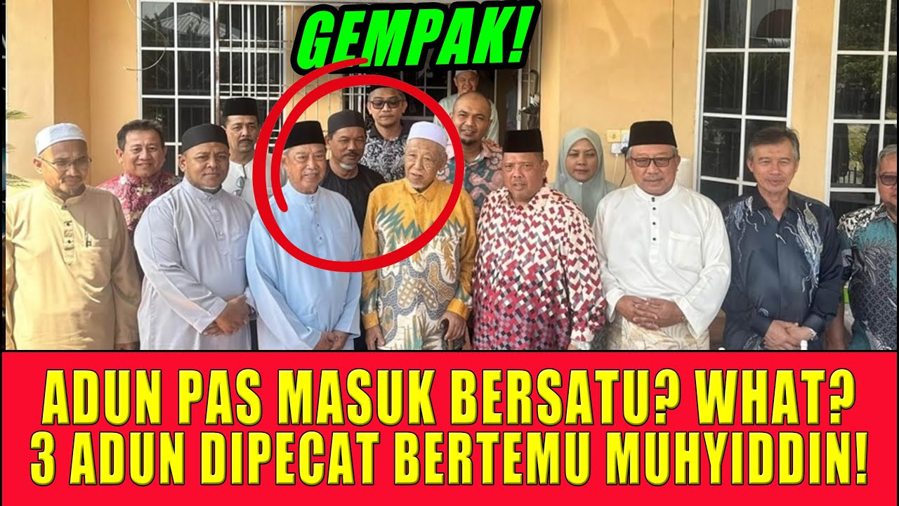 ADUN PAS MASUK BERSATU? WHAT? 3 ADUN DIPECAT BERTEMU MUHYIDDIN!