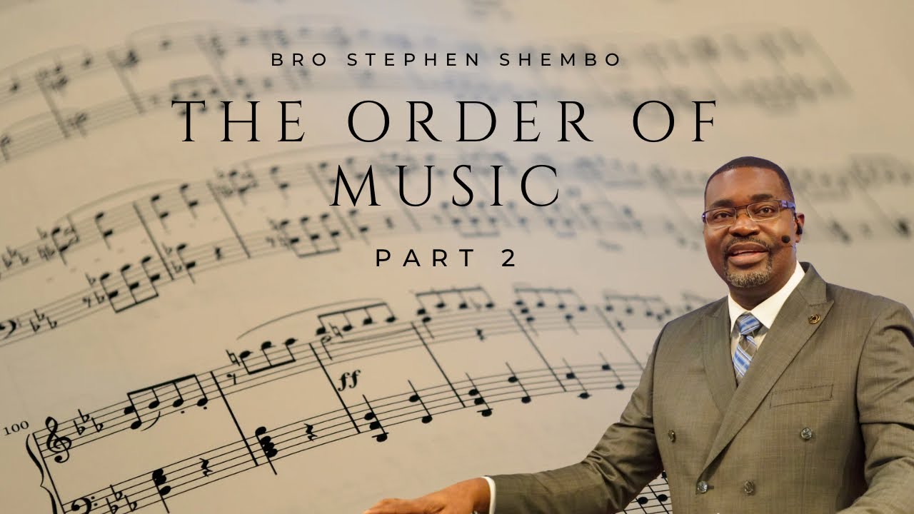 The Order of Music Part 2 - Bro. Stephen Shembo