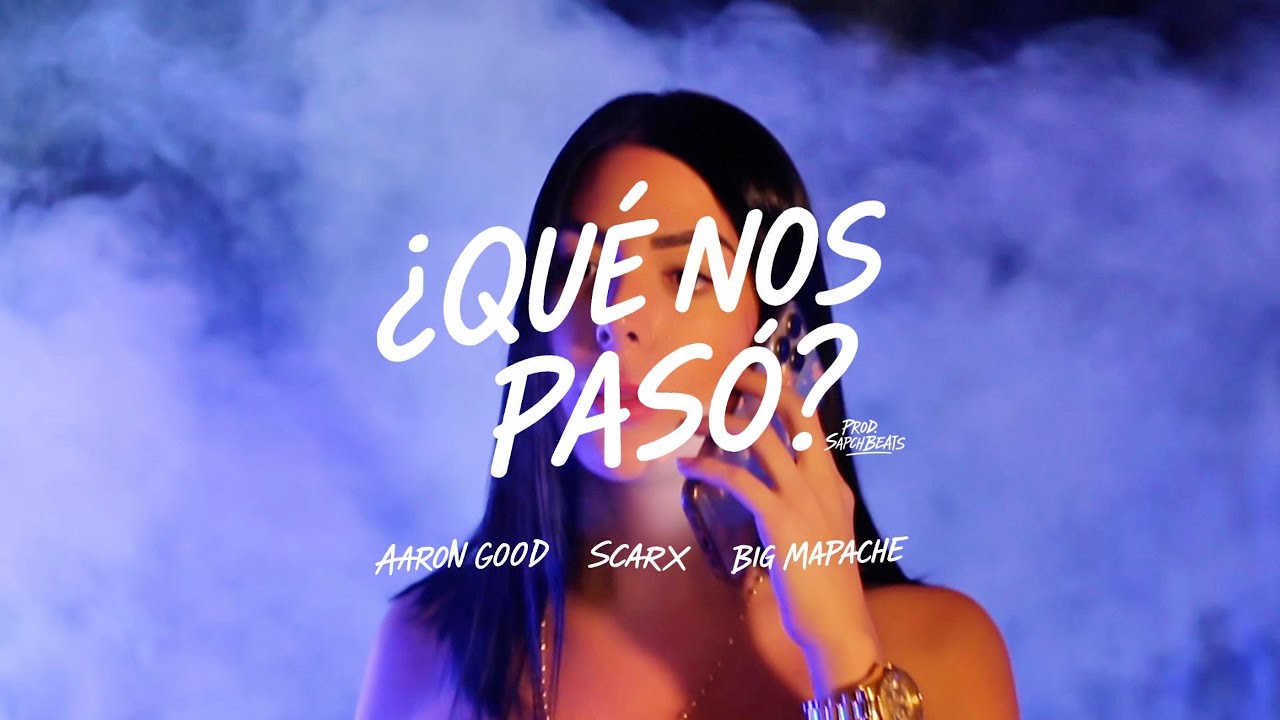 SCARX ✖️ AARON GOOD ✖️ BIG MAPACHE✖️ SAPCHBEATS | ¿QUÉ NOS PASÓ?💔 (VIDEO OFICIAL)