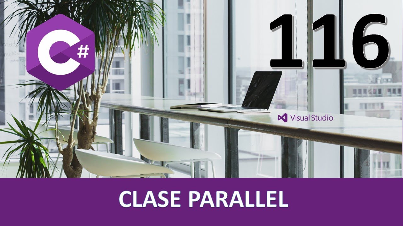 Curso C#. Clase Parallel. Vídeo 116