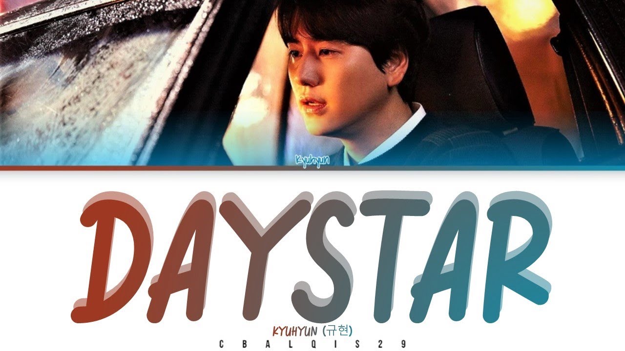 KYUHYUN (규현) - 'Daystar (내 마음을 누르는 일)' (Color Coded Lyrics Eng/Rom/Han/가사)