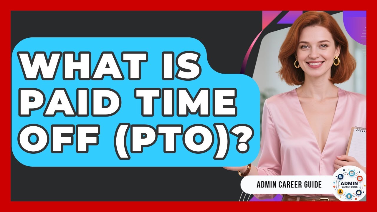 What Is Paid Time Off (PTO)? - Admin Career Guide